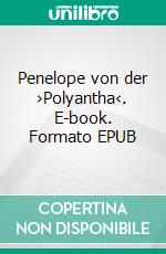 Penelope von der ›Polyantha‹. E-book. Formato EPUB ebook di Edgar Wallace