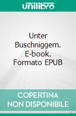 Unter Buschniggern. E-book. Formato EPUB ebook