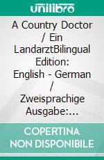 A Country Doctor / Ein LandarztBilingual Edition: English - German / Zweisprachige Ausgabe: Englisch - Deutsch. E-book. Formato EPUB ebook