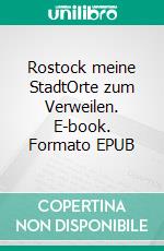 Rostock meine StadtOrte zum Verweilen. E-book. Formato EPUB ebook di Norbert Kürlis