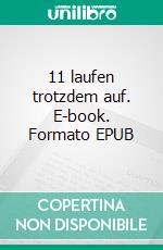 11 laufen trotzdem auf. E-book. Formato EPUB ebook