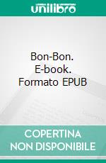 Bon-Bon. E-book. Formato EPUB ebook