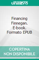 Financing Finnegan. E-book. Formato EPUB ebook