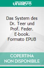 Das System des Dr. Teer und Prof. Feder. E-book. Formato EPUB ebook di Edgar Allan Poe