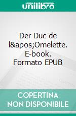 Der Duc de l&apos;Omelette. E-book. Formato EPUB ebook