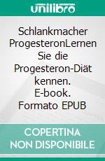 Schlankmacher ProgesteronLernen Sie die Progesteron-Diät kennen. E-book. Formato EPUB ebook