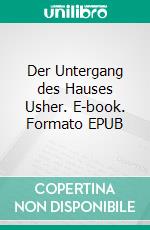 Der Untergang des Hauses Usher. E-book. Formato EPUB ebook