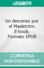 Un descenso por el Maelström. E-book. Formato EPUB ebook di Edgar Allan Poe