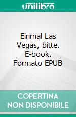 Einmal Las Vegas, bitte. E-book. Formato EPUB ebook