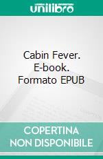 Cabin Fever. E-book. Formato EPUB ebook di B. M. Bower