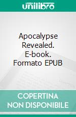 Apocalypse Revealed. E-book. Formato EPUB ebook