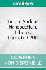 Eier im SackEin Hanebüchlein. E-book. Formato EPUB