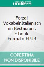 Forza! VokabelnItalienisch im Restaurant. E-book. Formato EPUB ebook di Verena Lechner