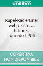 Rüpel-RadlerEiner wehrt sich .... E-book. Formato EPUB ebook