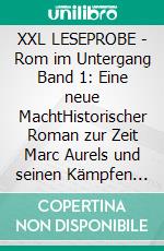 XXL LESEPROBE - Rom im Untergang Band 1: Eine neue MachtHistorischer Roman zur Zeit  Marc Aurels und seinen Kämpfen gegen die Germanen. E-book. Formato EPUB ebook di Alexander Kronenheim