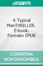 A Typical ManTHRILLER. E-book. Formato EPUB