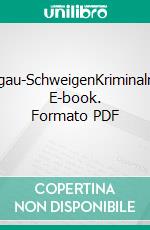 Chiemgau-SchweigenKriminalroman. E-book. Formato PDF ebook