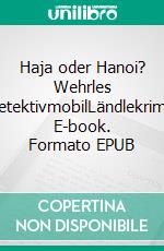Haja oder Hanoi? Wehrles DetektivmobilLändlekrimi. E-book. Formato EPUB ebook