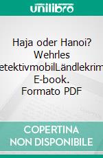 Haja oder Hanoi? Wehrles DetektivmobilLändlekrimi. E-book. Formato PDF ebook