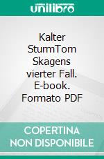 Kalter SturmTom Skagens vierter Fall. E-book. Formato PDF ebook