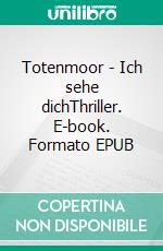 Totenmoor - Ich sehe dichThriller. E-book. Formato EPUB ebook