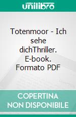 Totenmoor - Ich sehe dichThriller. E-book. Formato PDF ebook