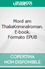 Mord am ThaliaKriminalroman. E-book. Formato EPUB ebook