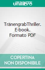 TränengrabThriller. E-book. Formato PDF ebook