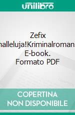 Zefix halleluja!Kriminalroman. E-book. Formato PDF ebook