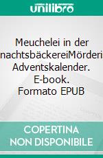 Meuchelei in der WeihnachtsbäckereiMörderischer Adventskalender. E-book. Formato EPUB ebook