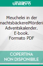 Meuchelei in der WeihnachtsbäckereiMörderischer Adventskalender. E-book. Formato PDF ebook