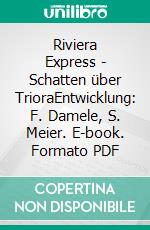 Riviera Express - Schatten über TrioraEntwicklung: F. Damele, S. Meier. E-book. Formato PDF ebook