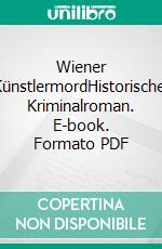 Wiener KünstlermordHistorischer Kriminalroman. E-book. Formato PDF ebook