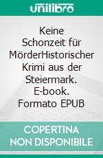 Keine Schonzeit für MörderHistorischer Krimi aus der Steiermark. E-book. Formato EPUB ebook