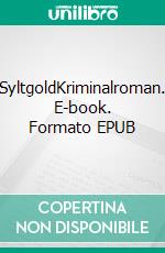 SyltgoldKriminalroman. E-book. Formato EPUB ebook