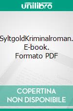 SyltgoldKriminalroman. E-book. Formato PDF ebook