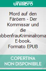 Mord auf den Färöern - Der Kommissar und die RobbenfrauKriminalroman. E-book. Formato EPUB ebook