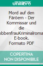 Mord auf den Färöern - Der Kommissar und die RobbenfrauKriminalroman. E-book. Formato PDF ebook