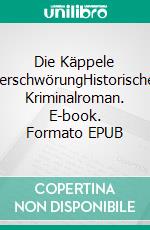 Die Käppele VerschwörungHistorischer Kriminalroman. E-book. Formato EPUB ebook