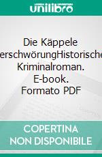 Die Käppele VerschwörungHistorischer Kriminalroman. E-book. Formato PDF ebook