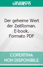 Der geheime Wert der ZeitRoman. E-book. Formato PDF ebook