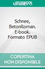 Schnee, BetonRoman. E-book. Formato EPUB ebook