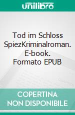 Tod im Schloss SpiezKriminalroman. E-book. Formato EPUB ebook
