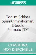 Tod im Schloss SpiezKriminalroman. E-book. Formato PDF ebook