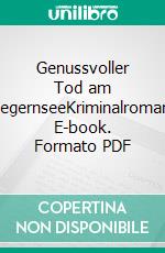Genussvoller Tod am TegernseeKriminalroman. E-book. Formato PDF ebook