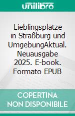 Lieblingsplätze in Straßburg und UmgebungAktual. Neuausgabe 2025. E-book. Formato EPUB ebook
