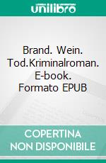 Brand. Wein. Tod.Kriminalroman. E-book. Formato EPUB ebook