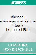 Rheingau VernissageKriminalroman. E-book. Formato EPUB ebook