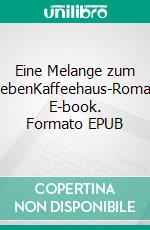 Eine Melange zum VerliebenKaffeehaus-Romanze. E-book. Formato EPUB ebook