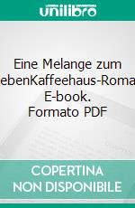 Eine Melange zum VerliebenKaffeehaus-Romanze. E-book. Formato PDF ebook